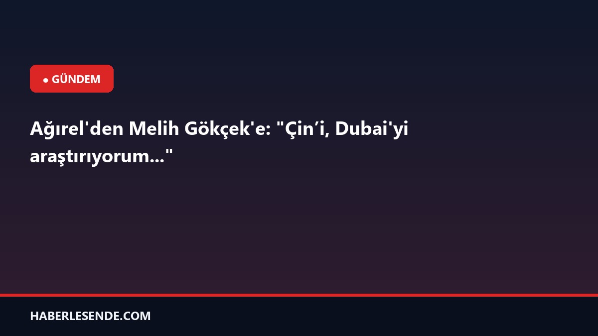 Ağırel'den Melih Gökçek'e: