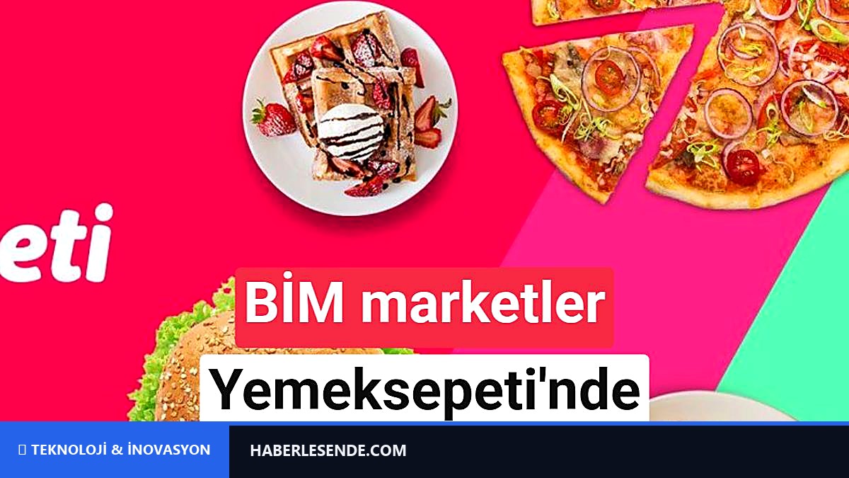 BİM marketler ve Yemeksepeti arasında dev iş birliği