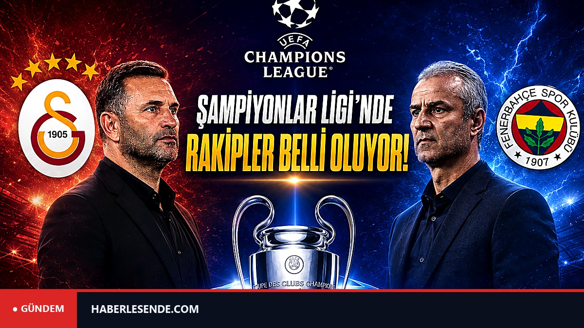 Galatasaray ve Fenerbahçe’nin Şampiyonlar Ligi’ndeki rakipleri belli oluyor! Kura çekimi canlı yayın