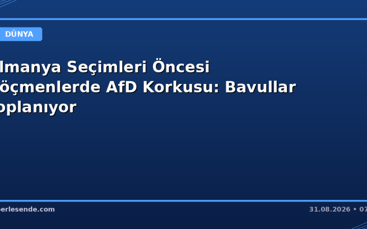 Almanya Seçimleri Öncesi Göçmenlerde AfD Korkusu: Bavullar Toplanıyor