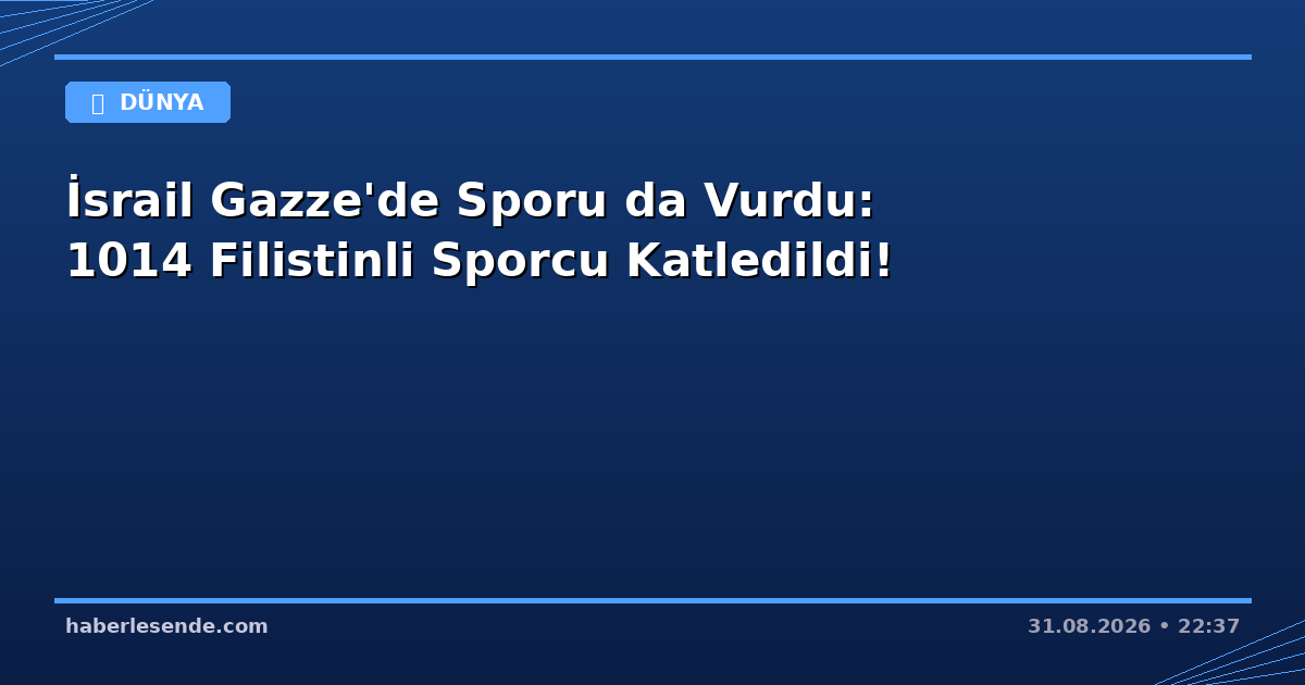 İsrail Gazze'de Sporu da Vurdu: 1014 Filistinli Sporcu Katledildi!
