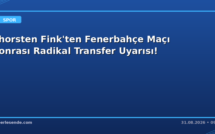 Thorsten Fink'ten Fenerbahçe Maçı Sonrası Radikal Transfer Uyarısı!