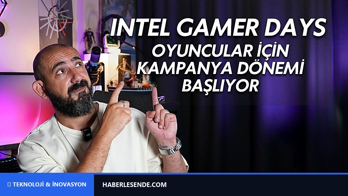 Intel Gamer Days: Oyuncular için kampanya dönemi başlıyor