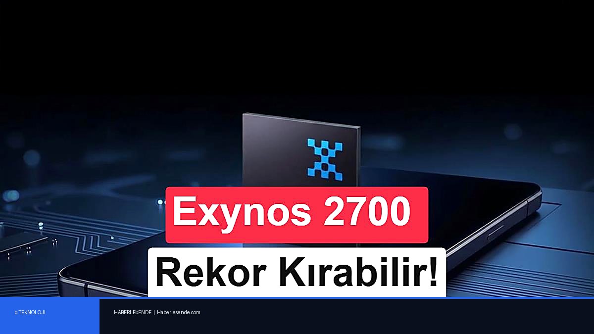 Exynos 2700, Snapdragon 8 Elite Gen 6 Pro ile kıyaslandı