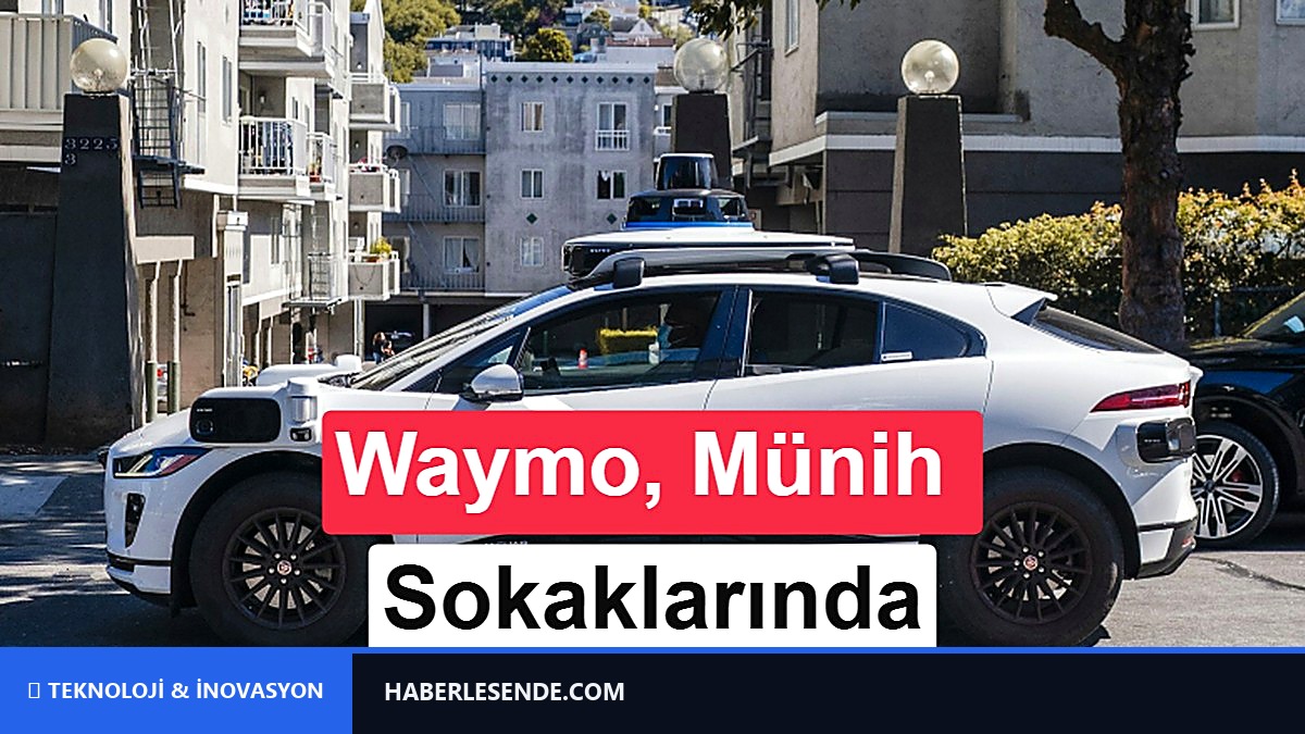 Waymo robotaksiler 2027’de Almanya’ya geliyor
