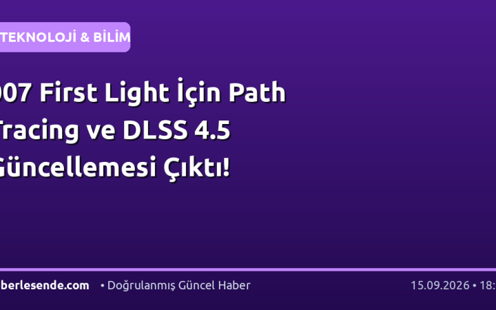 007 First Light İçin Path Tracing ve DLSS 4.5 Güncellemesi Çıktı!