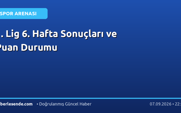 1. Lig 6. Hafta Sonuçları ve Puan Durumu
