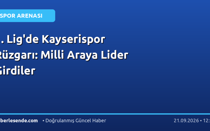 1. Lig'de Kayserispor Rüzgarı: Milli Araya Lider Girdiler