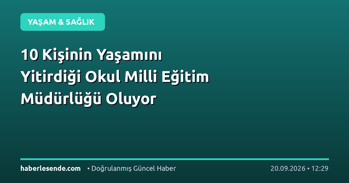10 Kişinin Yaşamını Yitirdiği Okul Milli Eğitim Müdürlüğü Oluyor