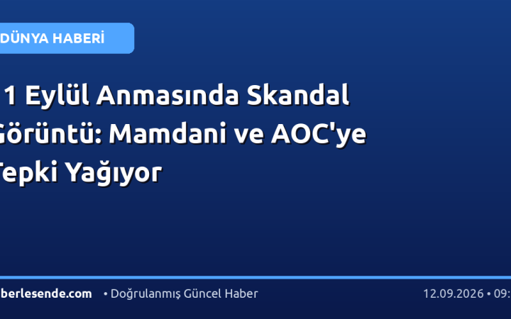 11 Eylül Anmasında Skandal Görüntü: Mamdani ve AOC'ye Tepki Yağıyor