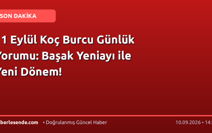 11 Eylül Koç Burcu Günlük Yorumu: Başak Yeniayı ile Yeni Dönem!