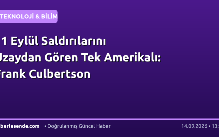 11 Eylül Saldırılarını Uzaydan Gören Tek Amerikalı: Frank Culbertson