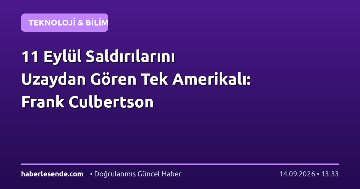 11 Eylül Saldırılarını Uzaydan Gören Tek Amerikalı: Frank Culbertson