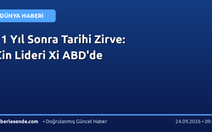 11 Yıl Sonra Tarihi Zirve: Çin Lideri Xi ABD'de