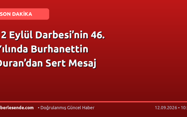 12 Eylül Darbesi’nin 46. Yılında Burhanettin Duran’dan Sert Mesaj