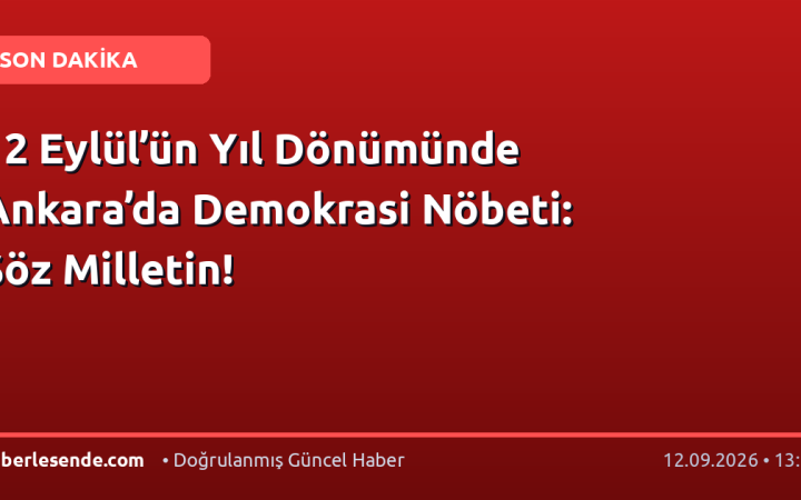 12 Eylül’ün Yıl Dönümünde Ankara’da Demokrasi Nöbeti: Söz Milletin!