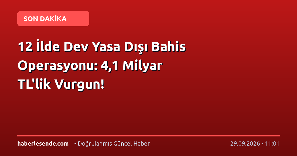 12 İlde Dev Yasa Dışı Bahis Operasyonu: 4,1 Milyar TL'lik Vurgun!