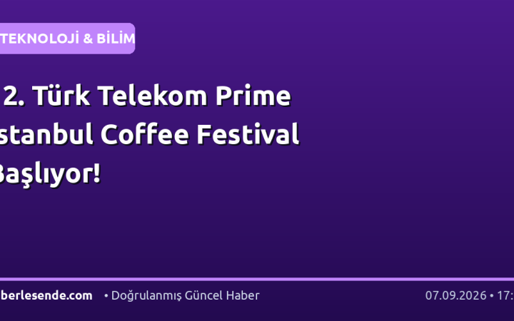 12. Türk Telekom Prime İstanbul Coffee Festival Başlıyor!