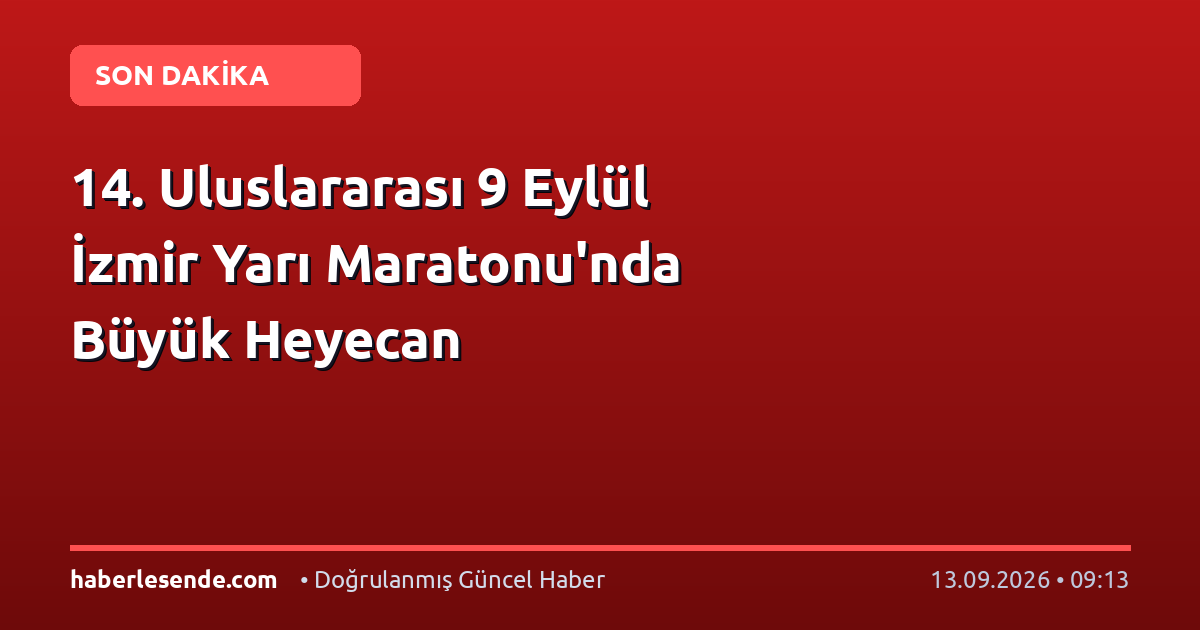 14. Uluslararası 9 Eylül İzmir Yarı Maratonu'nda Büyük Heyecan