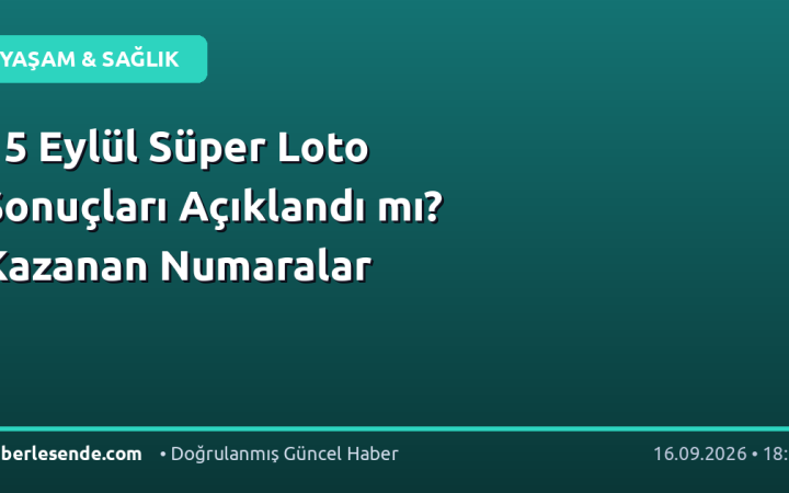 15 Eylül Süper Loto Sonuçları Açıklandı mı? Kazanan Numaralar