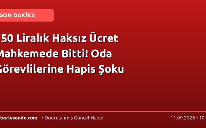150 Liralık Haksız Ücret Mahkemede Bitti! Oda Görevlilerine Hapis Şoku