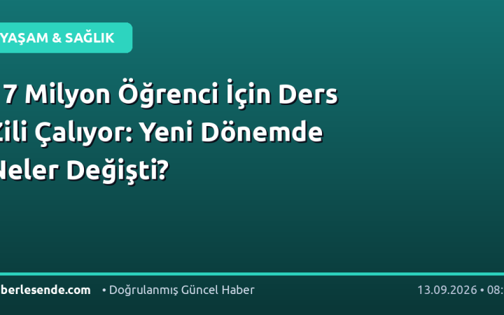 17 Milyon Öğrenci İçin Ders Zili Çalıyor: Yeni Dönemde Neler Değişti?