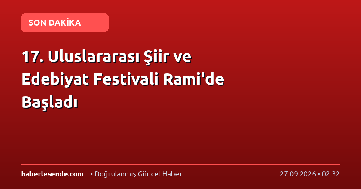 17. Uluslararası Şiir ve Edebiyat Festivali Rami'de Başladı