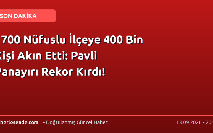 1700 Nüfuslu İlçeye 400 Bin Kişi Akın Etti: Pavli Panayırı Rekor Kırdı!