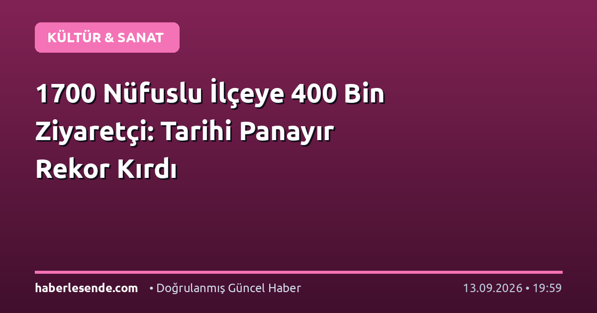 1700 Nüfuslu İlçeye 400 Bin Ziyaretçi: Tarihi Panayır Rekor Kırdı