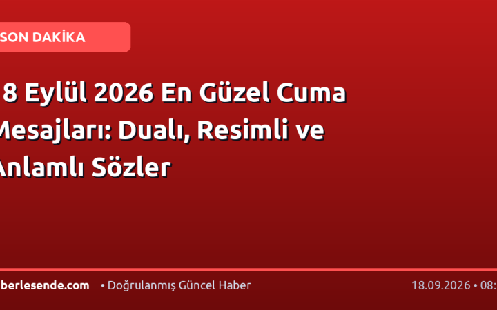 18 Eylül 2026 En Güzel Cuma Mesajları: Dualı, Resimli ve Anlamlı Sözler