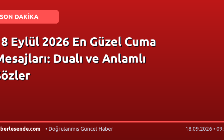 18 Eylül 2026 En Güzel Cuma Mesajları: Dualı ve Anlamlı Sözler