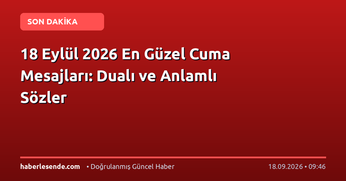 18 Eylül 2026 En Güzel Cuma Mesajları: Dualı ve Anlamlı Sözler