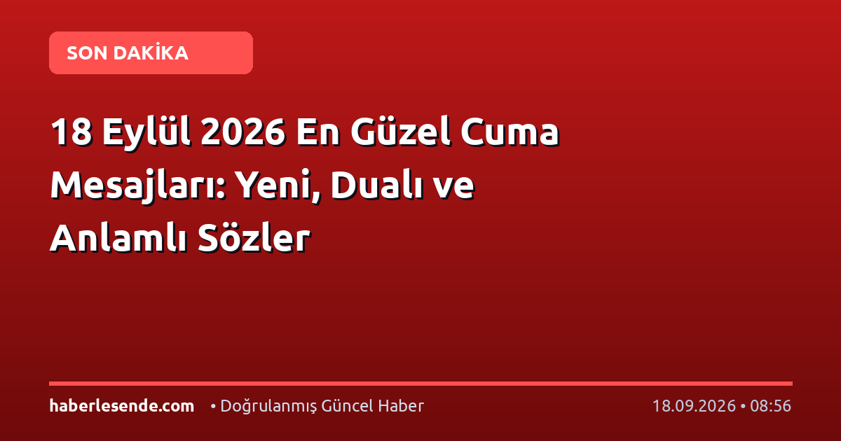 18 Eylül 2026 En Güzel Cuma Mesajları: Yeni, Dualı ve Anlamlı Sözler