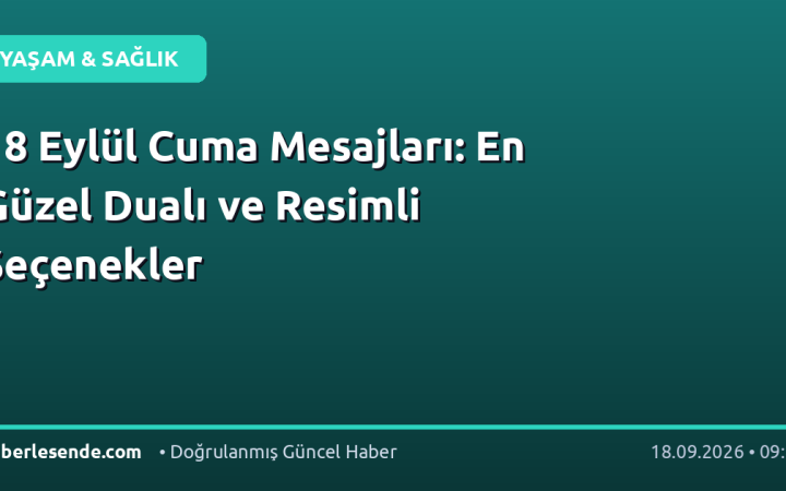 18 Eylül Cuma Mesajları: En Güzel Dualı ve Resimli Seçenekler