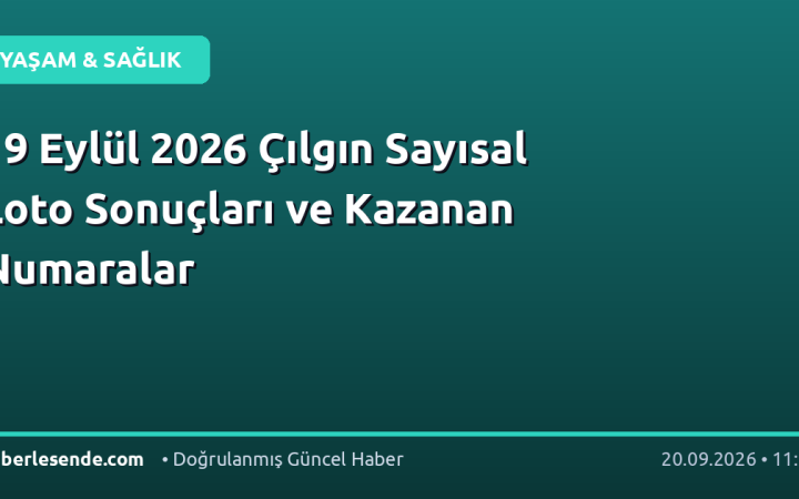 19 Eylül 2026 Çılgın Sayısal Loto Sonuçları ve Kazanan Numaralar