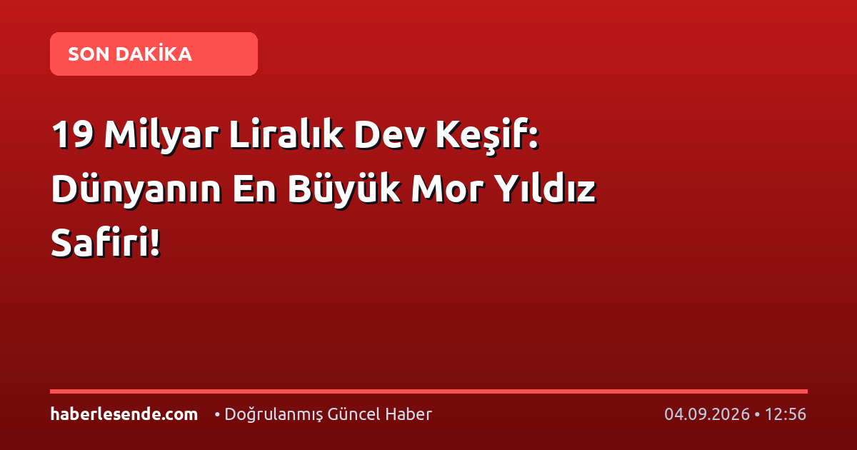 19 Milyar Liralık Dev Keşif: Dünyanın En Büyük Mor Yıldız Safiri!
