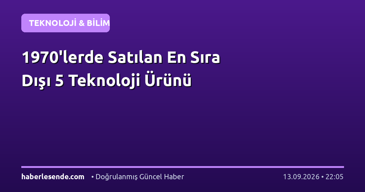 1970'lerde Satılan En Sıra Dışı 5 Teknoloji Ürünü