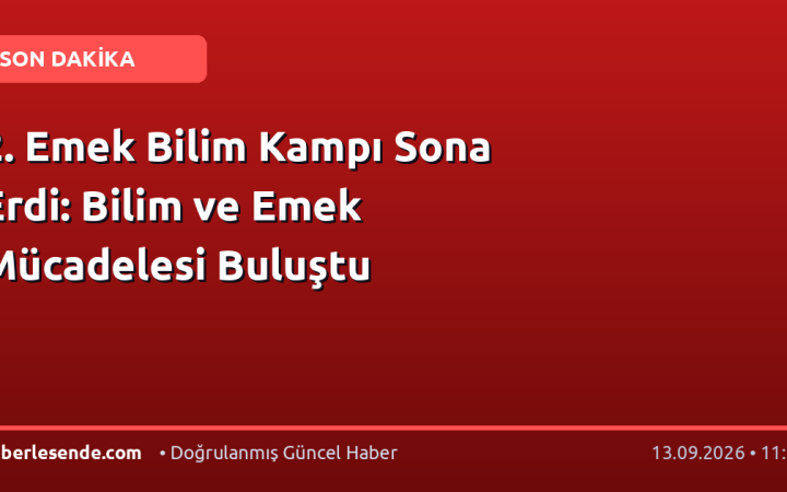 2. Emek Bilim Kampı Sona Erdi: Bilim ve Emek Mücadelesi Buluştu