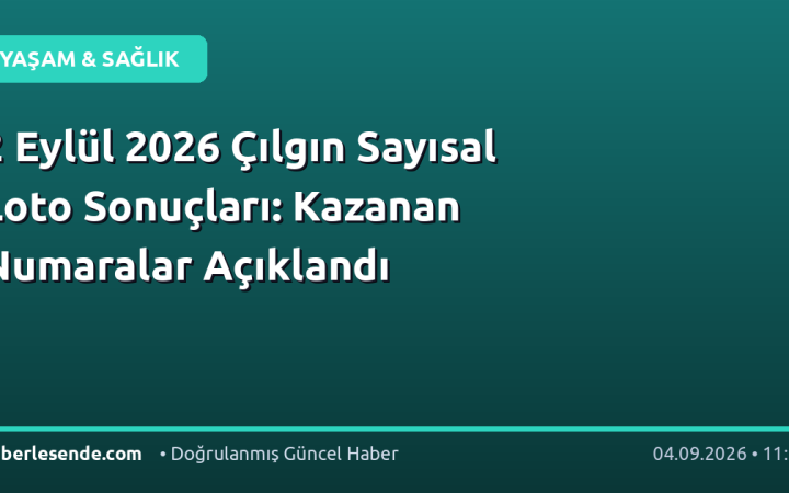 2 Eylül 2026 Çılgın Sayısal Loto Sonuçları: Kazanan Numaralar Açıklandı