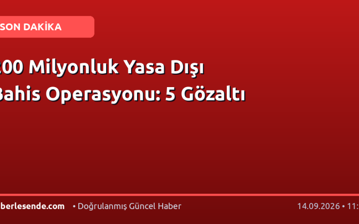 200 Milyonluk Yasa Dışı Bahis Operasyonu: 5 Gözaltı