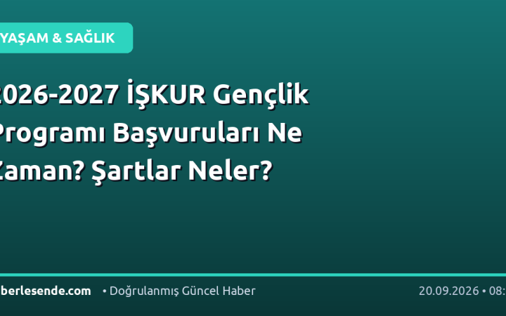 2026-2027 İŞKUR Gençlik Programı Başvuruları Ne Zaman? Şartlar Neler?