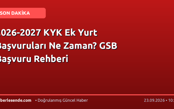 2026-2027 KYK Ek Yurt Başvuruları Ne Zaman? GSB Başvuru Rehberi