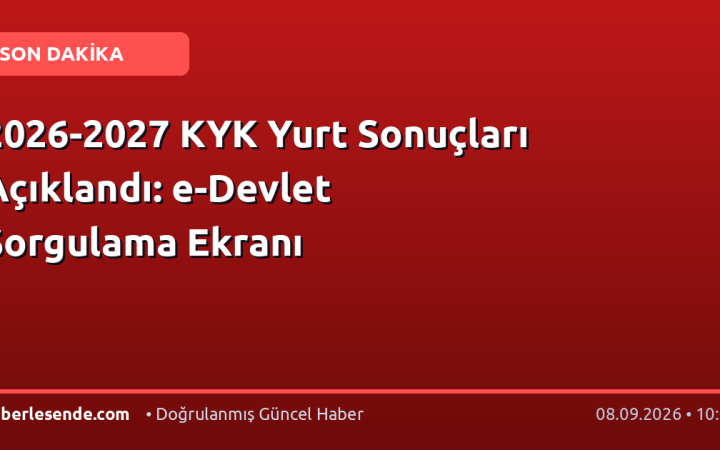 2026-2027 KYK Yurt Sonuçları Açıklandı: e-Devlet Sorgulama Ekranı
