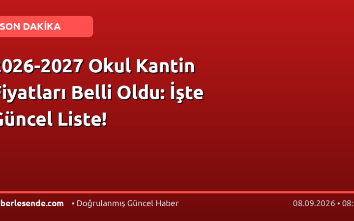 2026-2027 Okul Kantin Fiyatları Belli Oldu: İşte Güncel Liste!