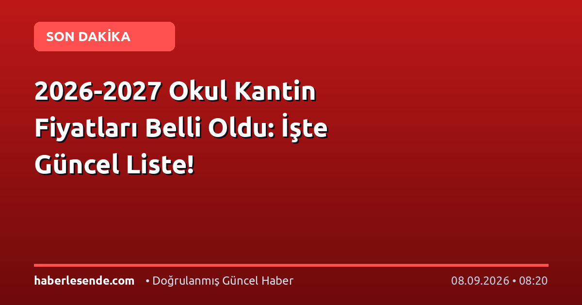 2026-2027 Okul Kantin Fiyatları Belli Oldu: İşte Güncel Liste!