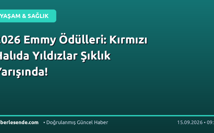 2026 Emmy Ödülleri: Kırmızı Halıda Yıldızlar Şıklık Yarışında!