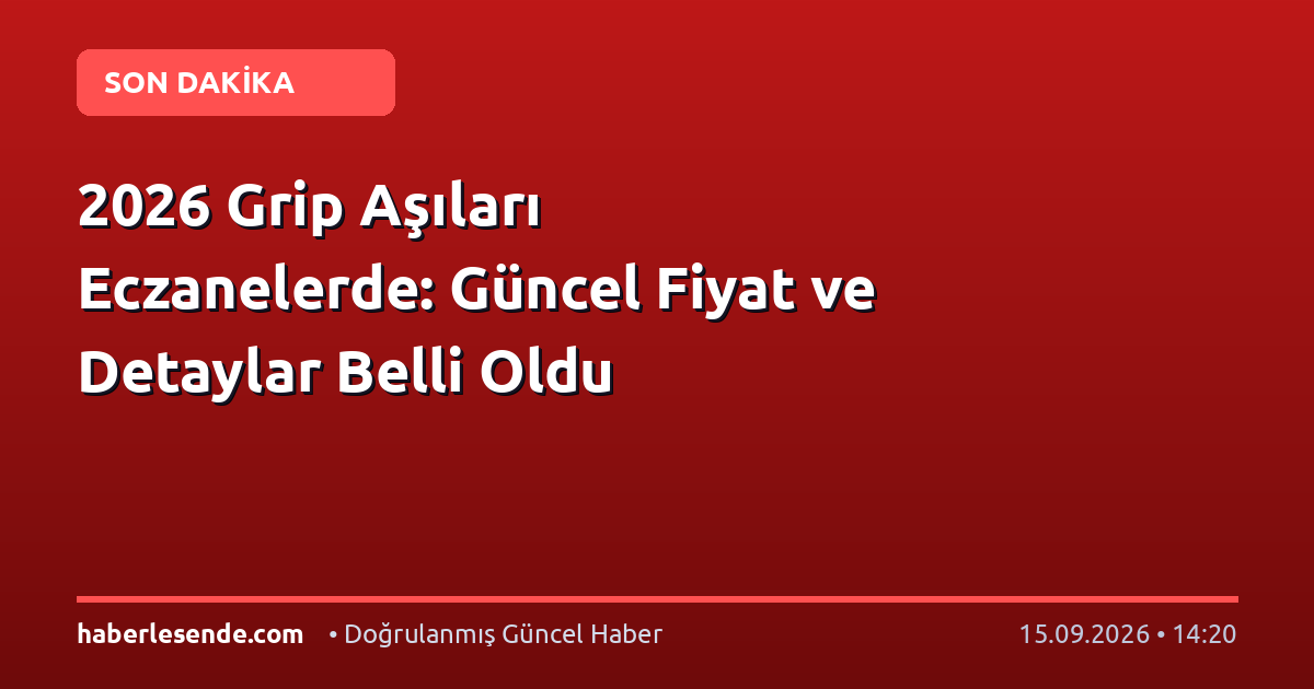 2026 Grip Aşıları Eczanelerde: Güncel Fiyat ve Detaylar Belli Oldu