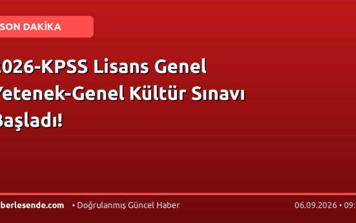 2026-KPSS Lisans Genel Yetenek-Genel Kültür Sınavı Başladı!