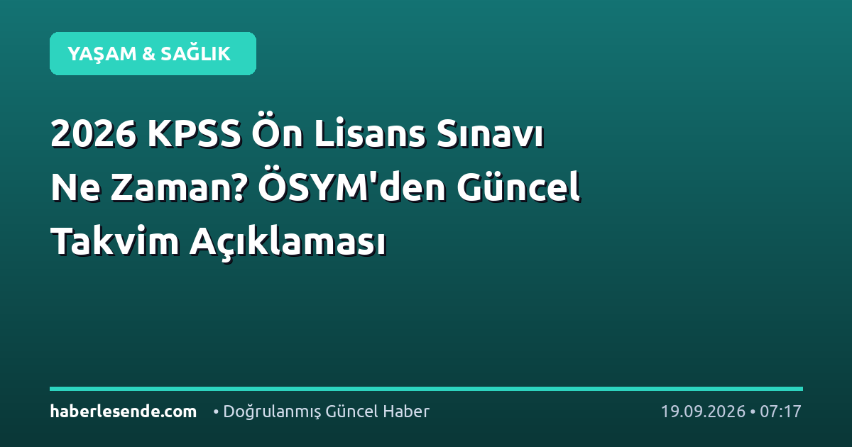 2026 KPSS Ön Lisans Sınavı Ne Zaman? ÖSYM'den Güncel Takvim Açıklaması