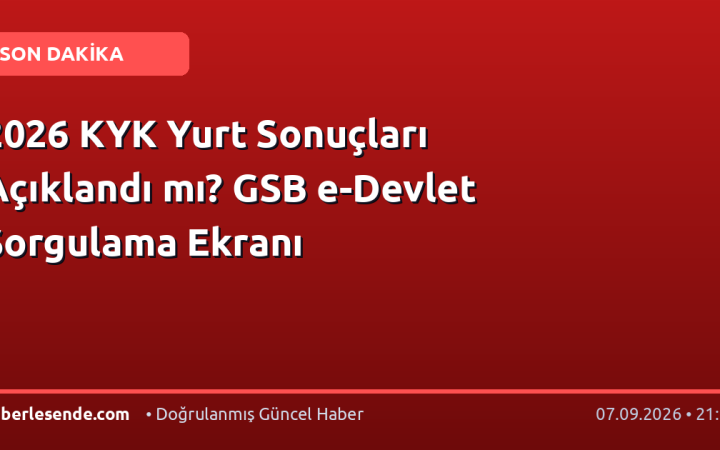 2026 KYK Yurt Sonuçları Açıklandı mı? GSB e-Devlet Sorgulama Ekranı